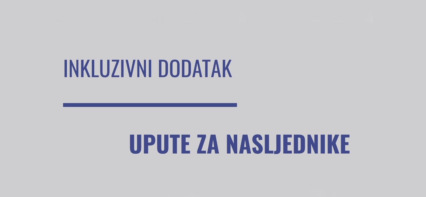 Upute za nasljednike podnositelja zahtjeva za inkluzivni dodatak