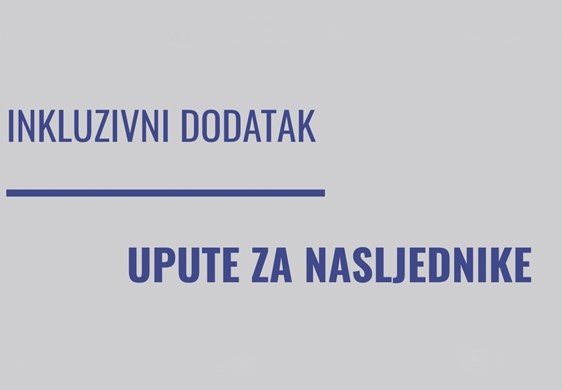 Upute za nasljednike podnositelja zahtjeva za inkluzivni dodatak